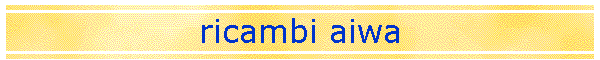 ricambi aiwa